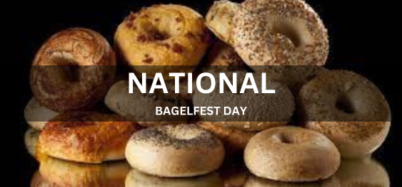 NATIONAL BAGELFEST DAY [राष्ट्रीय बैगेलफेस्ट दिवस]